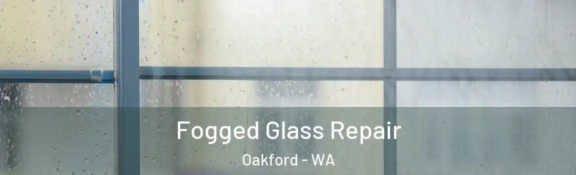 Fogged Glass Repair Oakford - WA