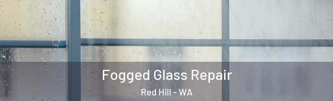 Fogged Glass Repair Red Hill - WA