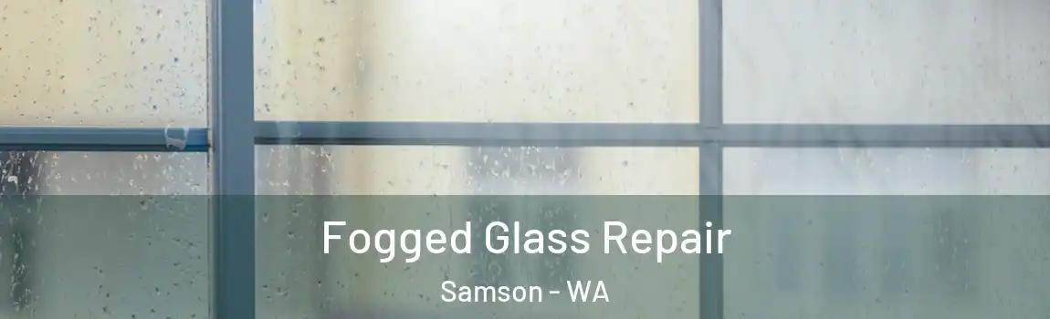 Fogged Glass Repair Samson - WA