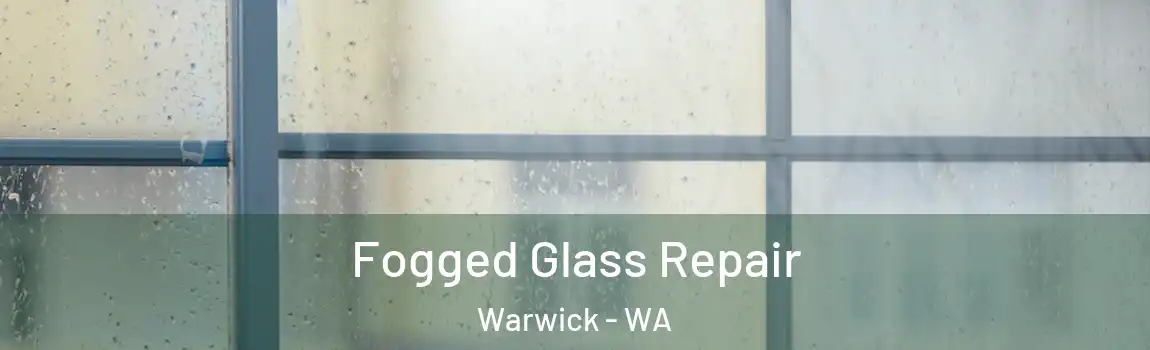 Fogged Glass Repair Warwick - WA