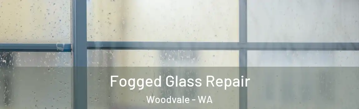 Fogged Glass Repair Woodvale - WA
