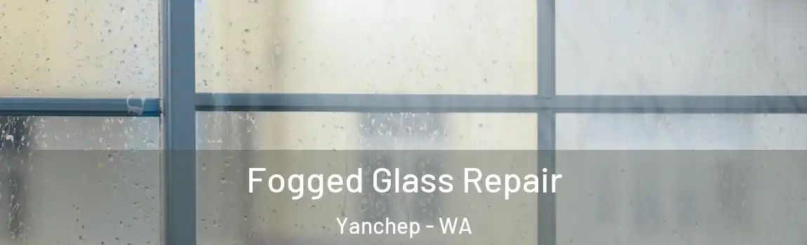 Fogged Glass Repair Yanchep - WA