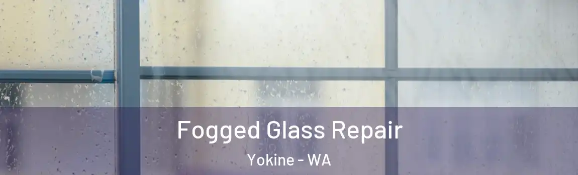 Fogged Glass Repair Yokine - WA