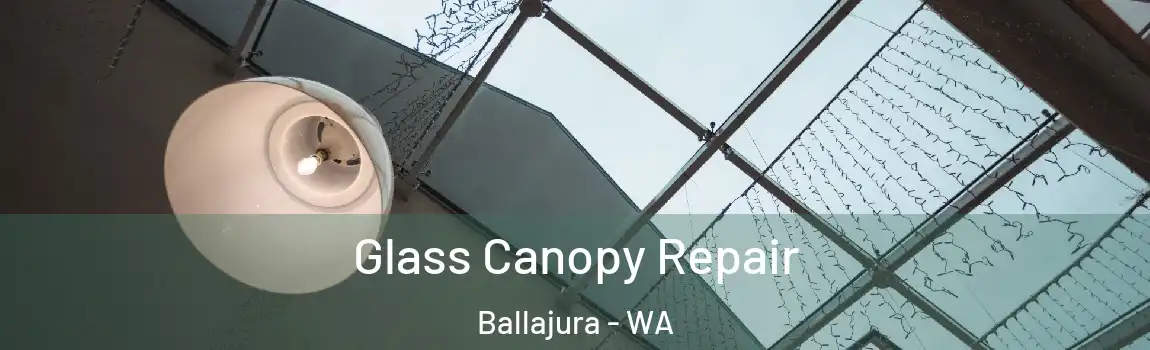 Glass Canopy Repair Ballajura - WA