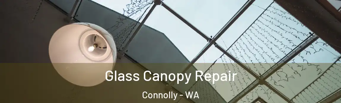 Glass Canopy Repair Connolly - WA