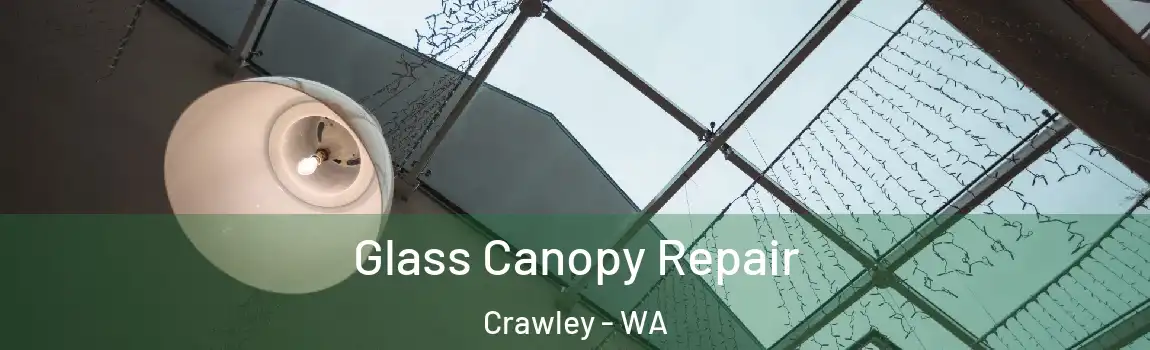 Glass Canopy Repair Crawley - WA