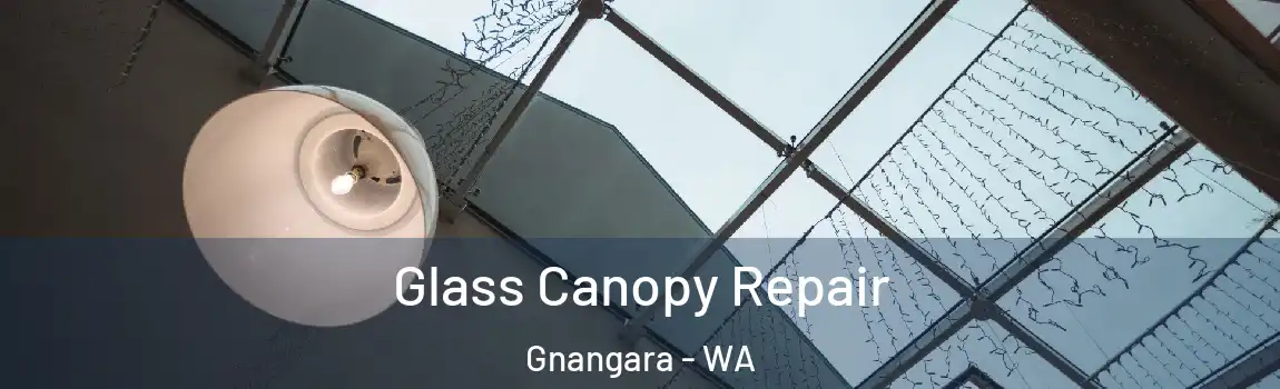 Glass Canopy Repair Gnangara - WA