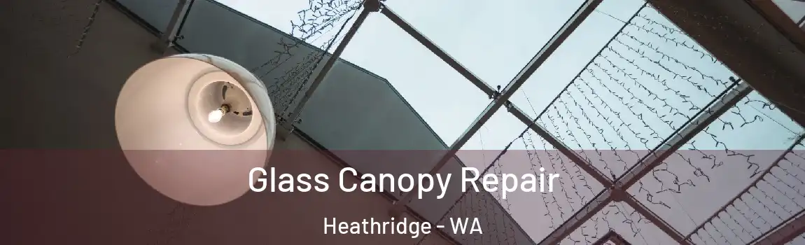 Glass Canopy Repair Heathridge - WA