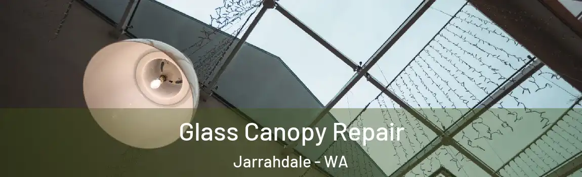 Glass Canopy Repair Jarrahdale - WA