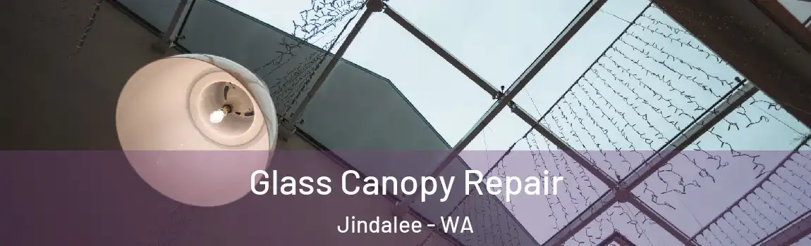 Glass Canopy Repair Jindalee - WA