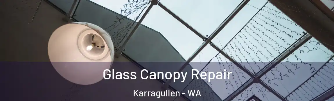 Glass Canopy Repair Karragullen - WA