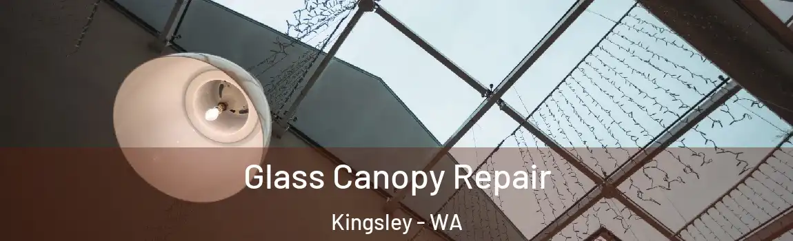 Glass Canopy Repair Kingsley - WA