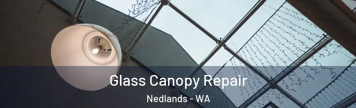 Glass Canopy Repair Nedlands - WA