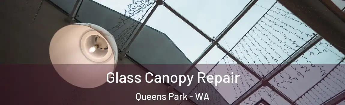 Glass Canopy Repair Queens Park - WA