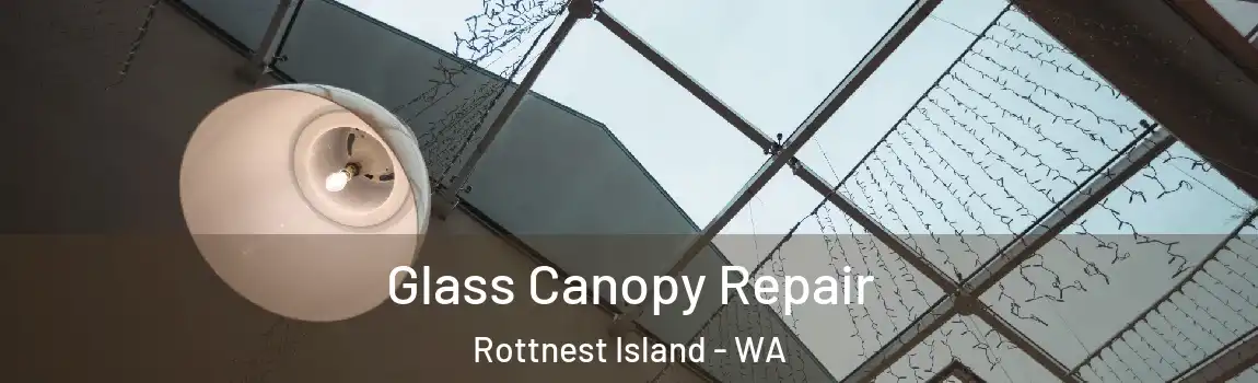 Glass Canopy Repair Rottnest Island - WA