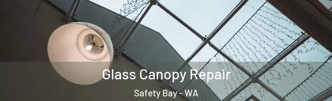 Glass Canopy Repair Safety Bay - WA