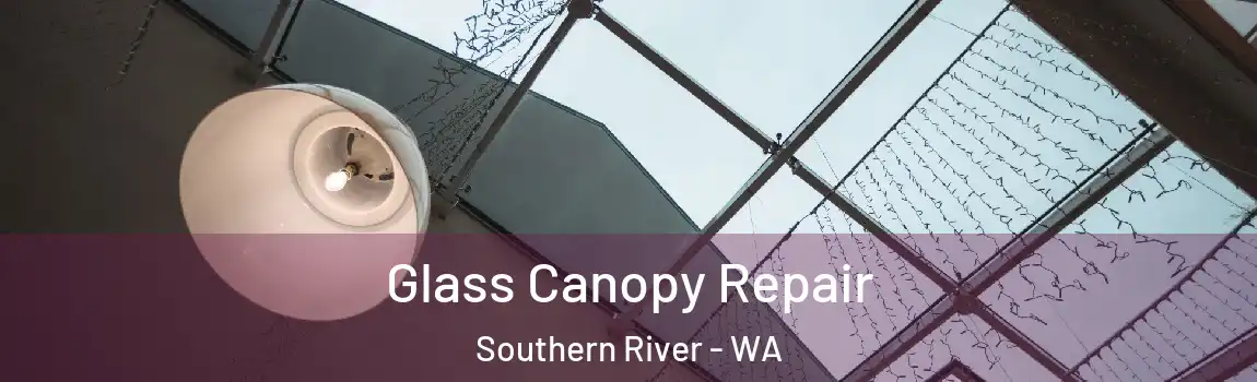 Glass Canopy Repair Southern River - WA