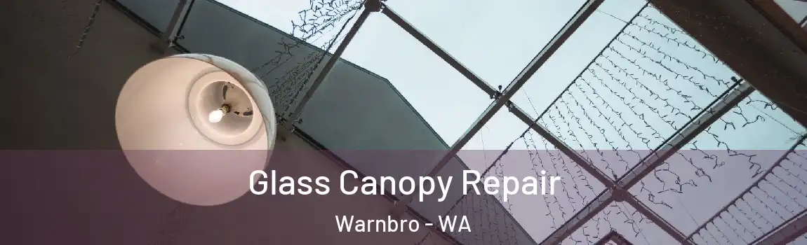Glass Canopy Repair Warnbro - WA