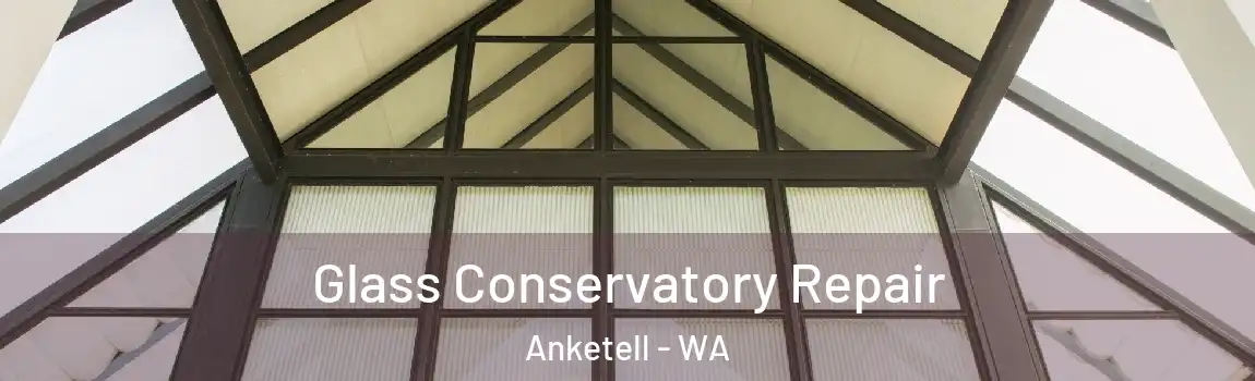 Glass Conservatory Repair Anketell - WA