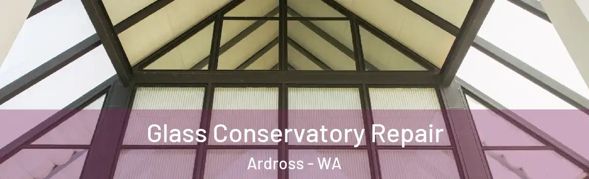 Glass Conservatory Repair Ardross - WA
