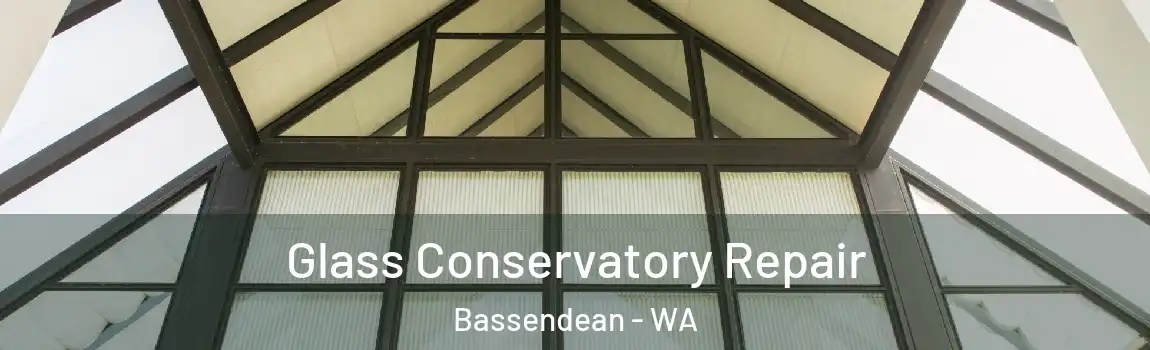 Glass Conservatory Repair Bassendean - WA