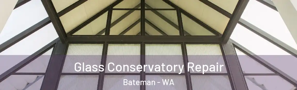 Glass Conservatory Repair Bateman - WA