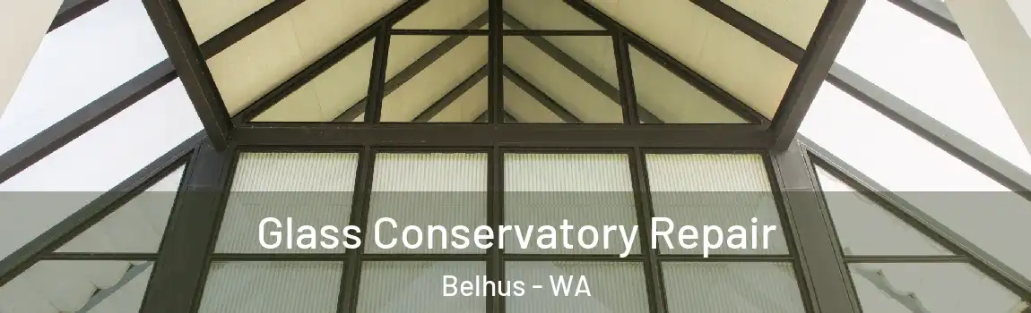 Glass Conservatory Repair Belhus - WA