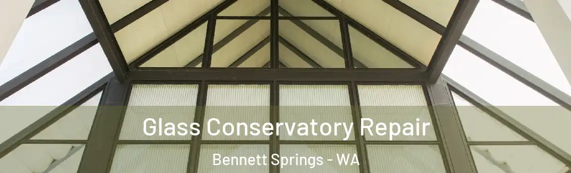 Glass Conservatory Repair Bennett Springs - WA