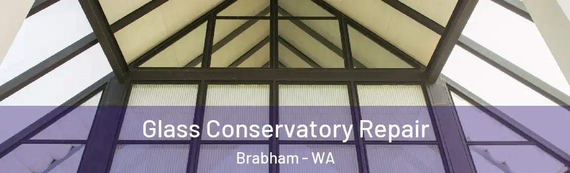 Glass Conservatory Repair Brabham - WA