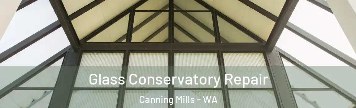 Glass Conservatory Repair Canning Mills - WA