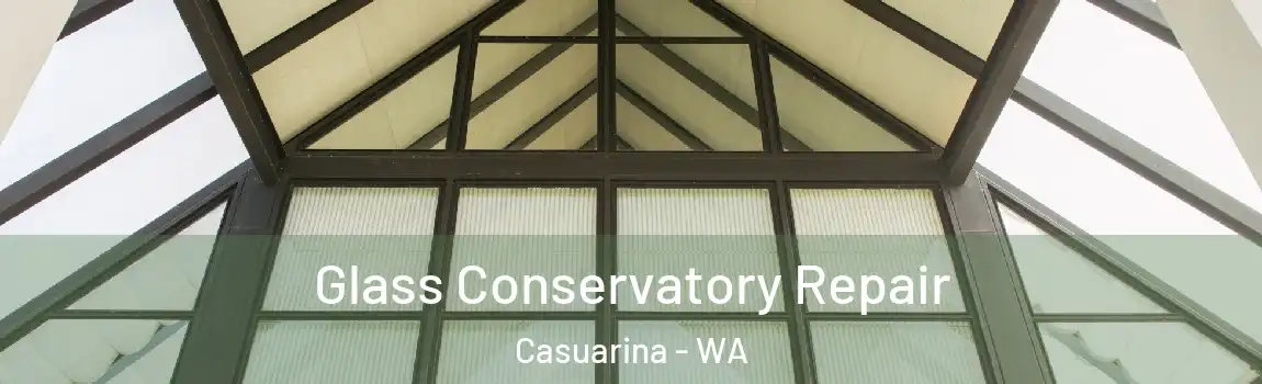 Glass Conservatory Repair Casuarina - WA