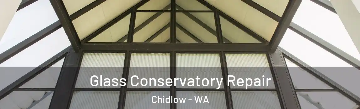  Glass Conservatory Repair Chidlow - WA