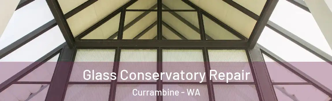 Glass Conservatory Repair Currambine - WA