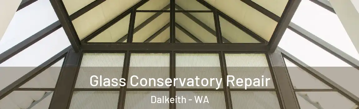Glass Conservatory Repair Dalkeith - WA