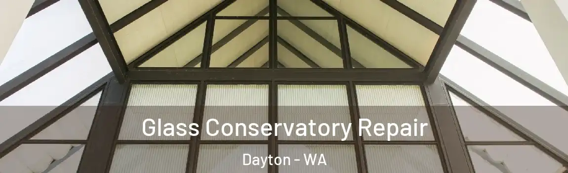 Glass Conservatory Repair Dayton - WA