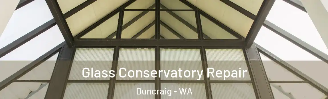 Glass Conservatory Repair Duncraig - WA