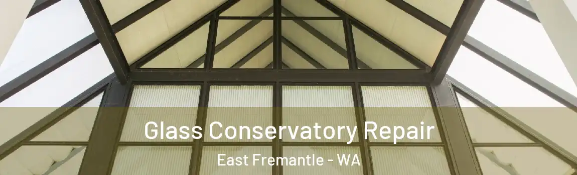 Glass Conservatory Repair East Fremantle - WA