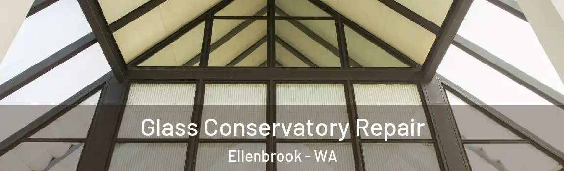 Glass Conservatory Repair Ellenbrook - WA