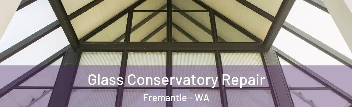 Glass Conservatory Repair Fremantle - WA