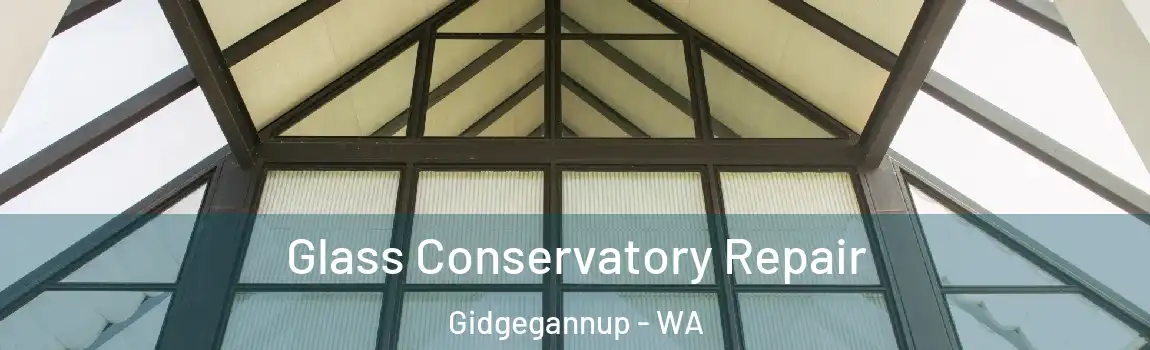 Glass Conservatory Repair Gidgegannup - WA