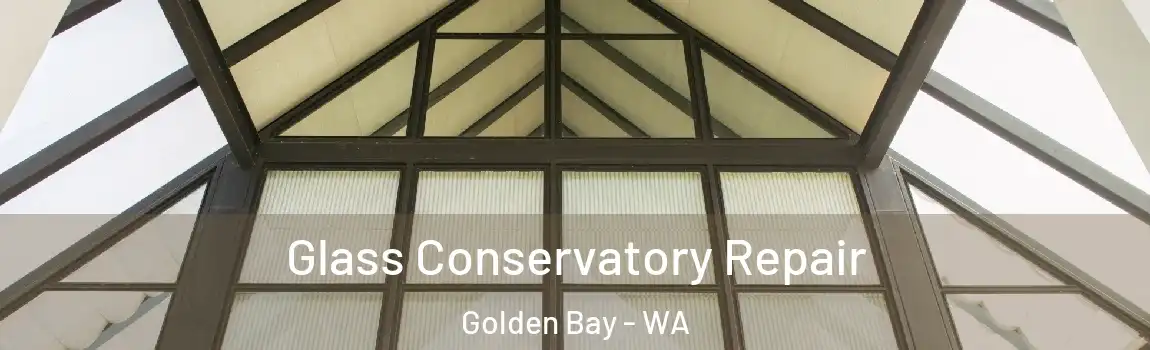 Glass Conservatory Repair Golden Bay - WA
