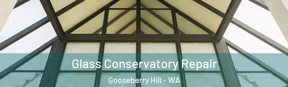 Glass Conservatory Repair Gooseberry Hill - WA
