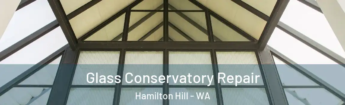  Glass Conservatory Repair Hamilton Hill - WA
