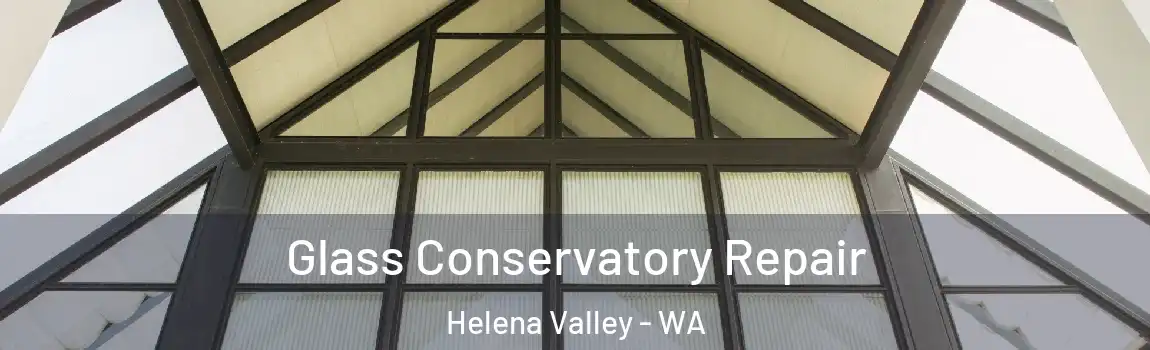  Glass Conservatory Repair Helena Valley - WA