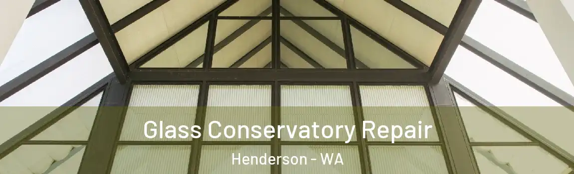 Glass Conservatory Repair Henderson - WA