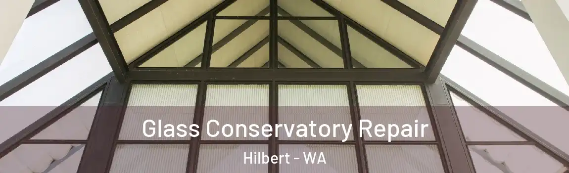 Glass Conservatory Repair Hilbert - WA