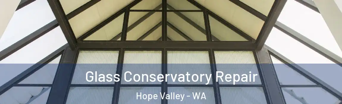 Glass Conservatory Repair Hope Valley - WA