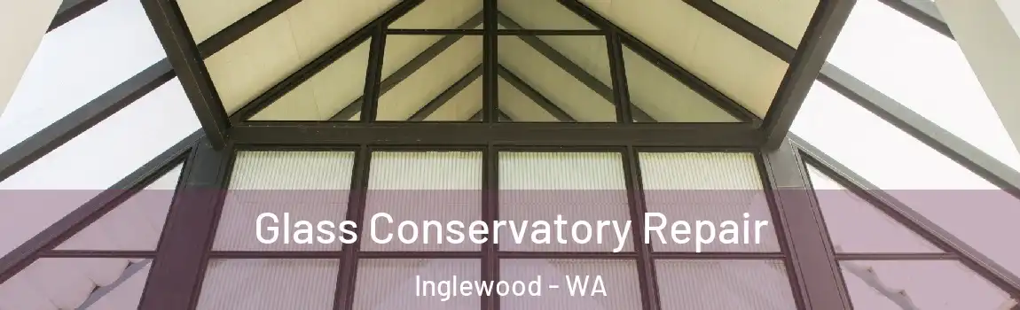 Glass Conservatory Repair Inglewood - WA