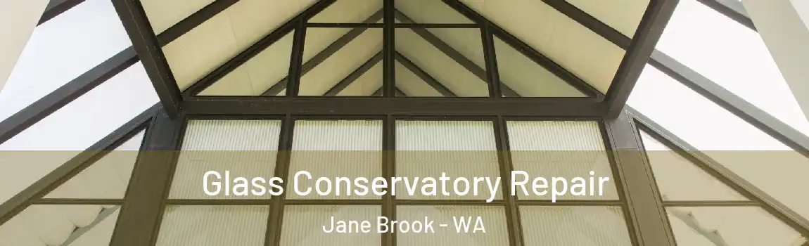 Glass Conservatory Repair Jane Brook - WA