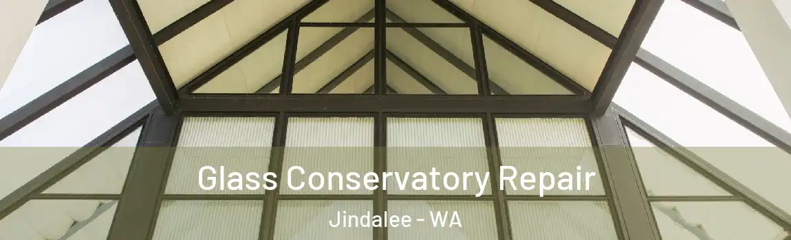 Glass Conservatory Repair Jindalee - WA
